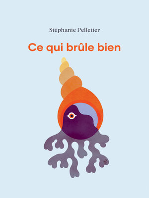 cover image of Ce qui brûle bien
